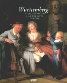 Württemberg, Maler entdecken Land und Leute 1750-1900