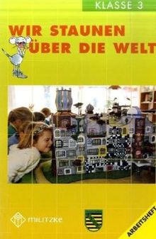 Ethik Grundschule: Wir staunen über die Welt. Ethik 3. Arbeitsheft. Sachsen