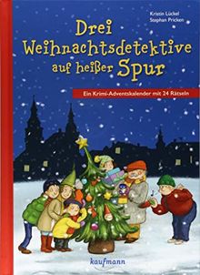 Drei Weihnachtsdetektive auf heißer Spur: Ein Krimi-Adventskalender mit 24 Rätseln