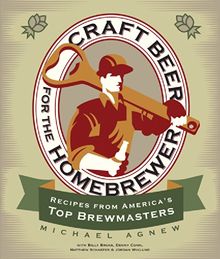 Craft Beer for the Homebrewer: Recipes from America's Top Brewmasters