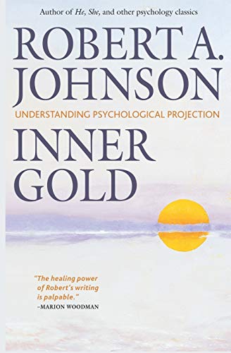 Johnson, Robert A. Inner Gold, Understanding Psychological Projection