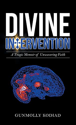 Divine Intervention: A Tragic Memoir of Unwavering Faith