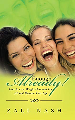 Enough Already!: How to Lose Weight Once and for All and Reclaim Your Life