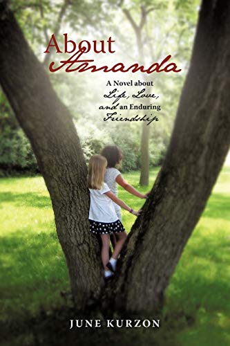 About Amanda: A Novel about Life, Love, and an Enduring Friendship