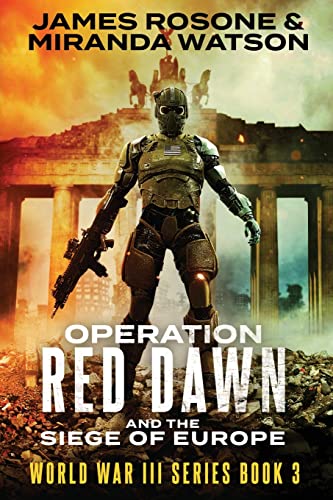 Operation Red Dawn: And the Siege of Europe (World War III, Band 3)
