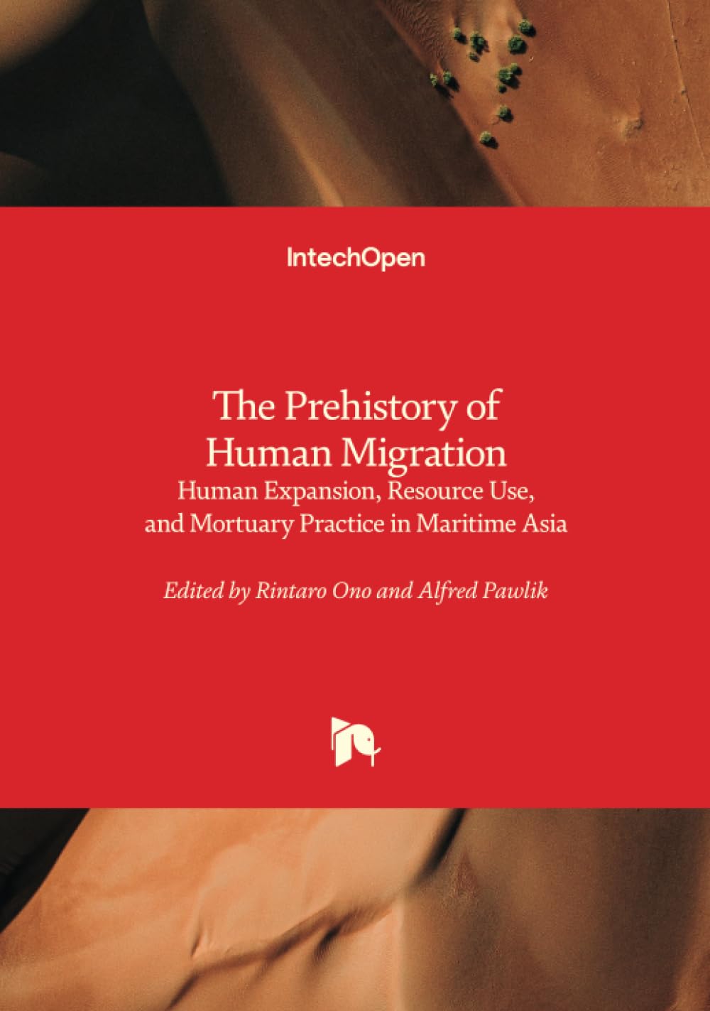 The Prehistory of Human Migration - Human Expansion, Resource Use, and Mortuary Practice in Maritime Asia
