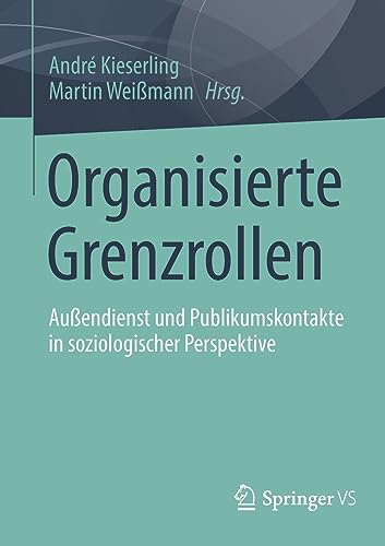 Organisierte Grenzrollen: Außendienst und Publikumskontakte in soziologischer Perspektive