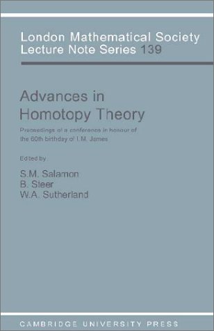 LMS: 139 Advances in Homoptopy Thry: Papers in Honour of I M James, Cortona 1988 (London Mathematical Society Lecture Note Series, Band 139)