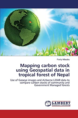 Mapping carbon stock using Geospatial data in tropical forest of Nepal: Use of Geoeye images and Airborne LiDAR data to compare carbon stocks of community and Government Managed forests