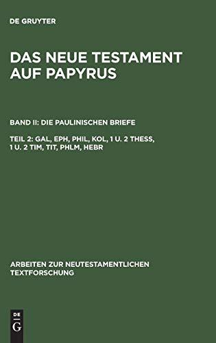 Gal, Eph, Phil, Kol, 1 u. 2 Thess, 1 u. 2 Tim, Tit, Phlm, Hebr (Arbeiten zur neutestamentlichen Textforschung, 22, Band 22)