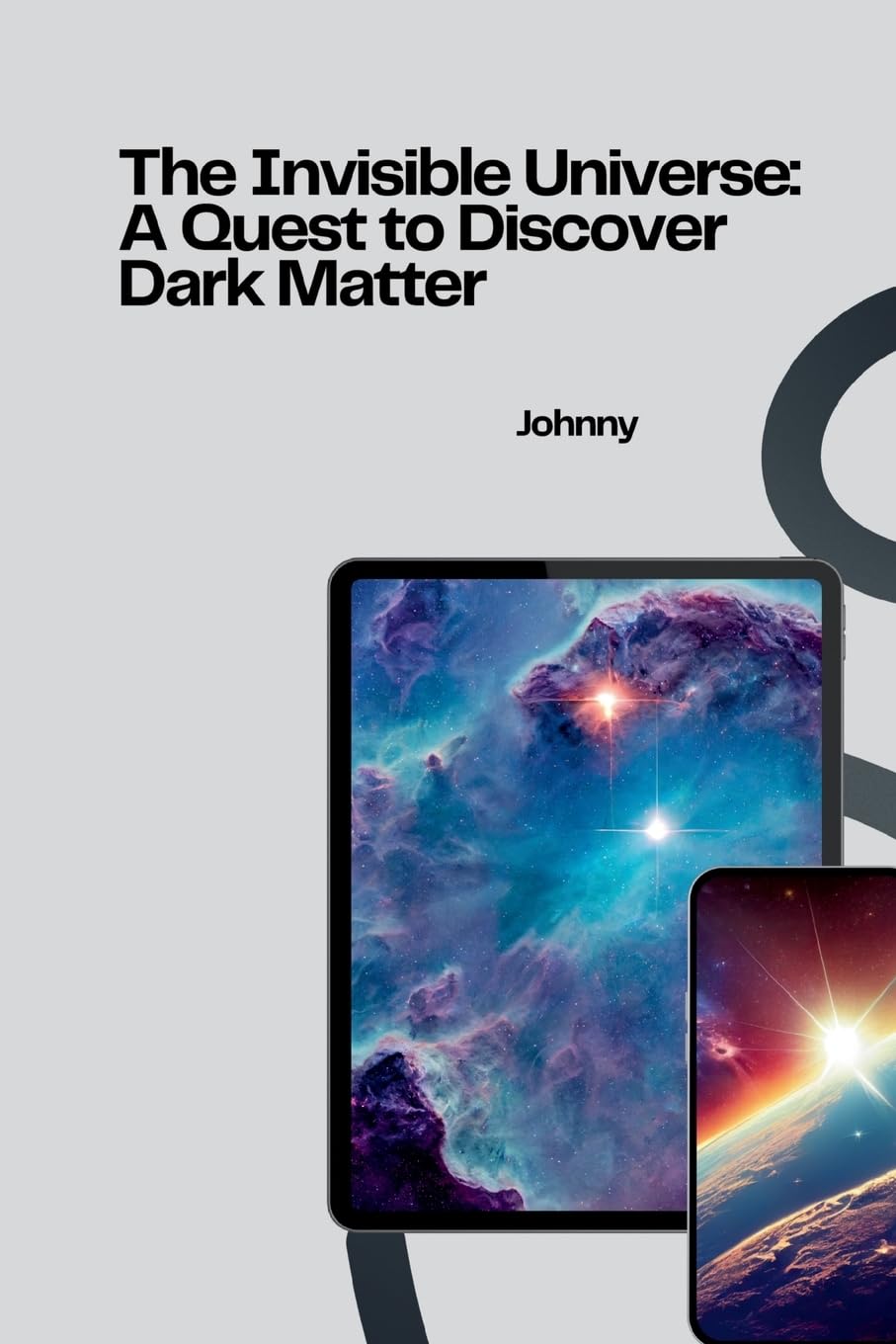The Invisible Universe: A Quest to Discover Dark Matter: DE