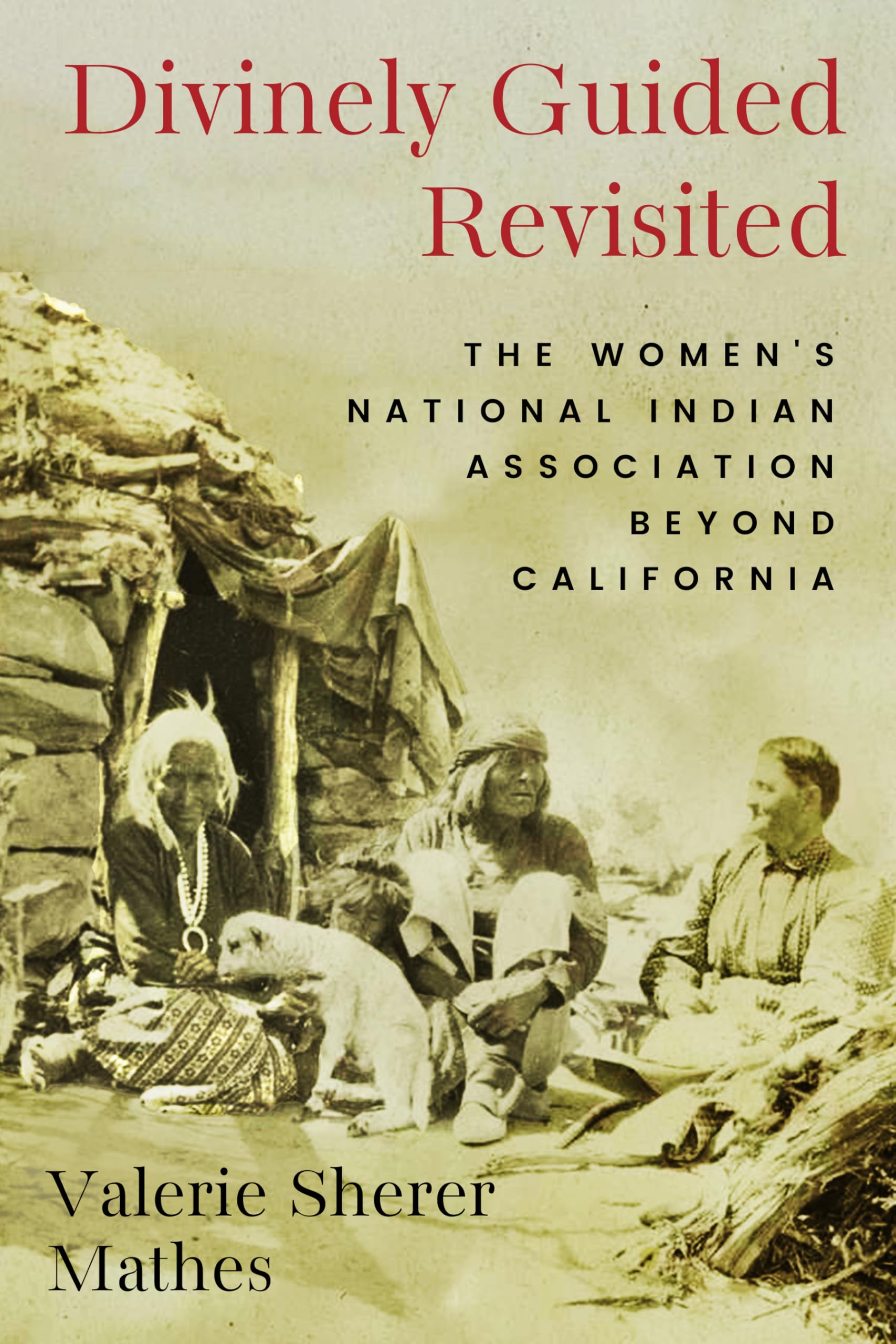 Divinely Guided Revisited: The Women's National Indian Association Beyond California (Women, Gender and the West)