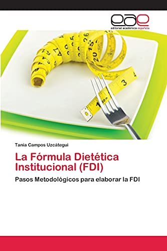 La Fórmula Dietética Institucional (FDI): Pasos Metodológicos para elaborar la FDI