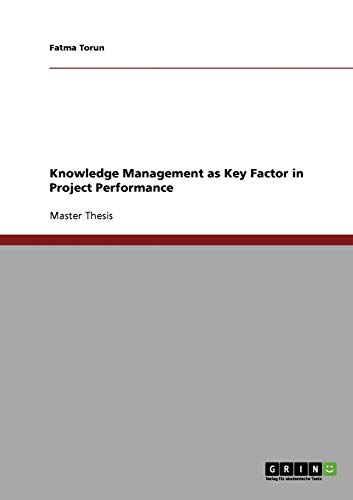 Knowledge Management as Key Factor in Project Performance: Magisterarbeit