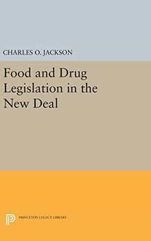 Food and Drug Legislation in the New Deal (Princeton Legacy Library)