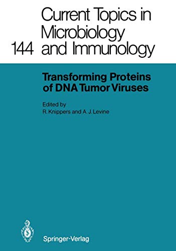 Transforming Proteins of DNA Tumor Viruses (Current Topics in Microbiology and Immunology) (Current Topics in Microbiology and Immunology, 144, Band 144)