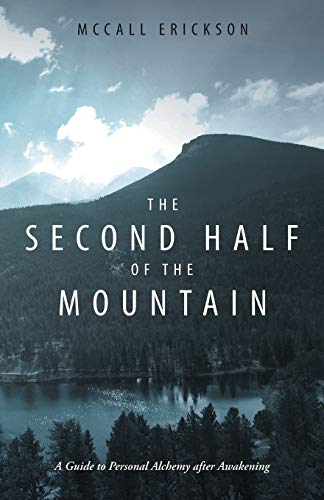 McCall Erickson The Second Half Of The Mountain, A Guide To Personal Alchemy After Awakening