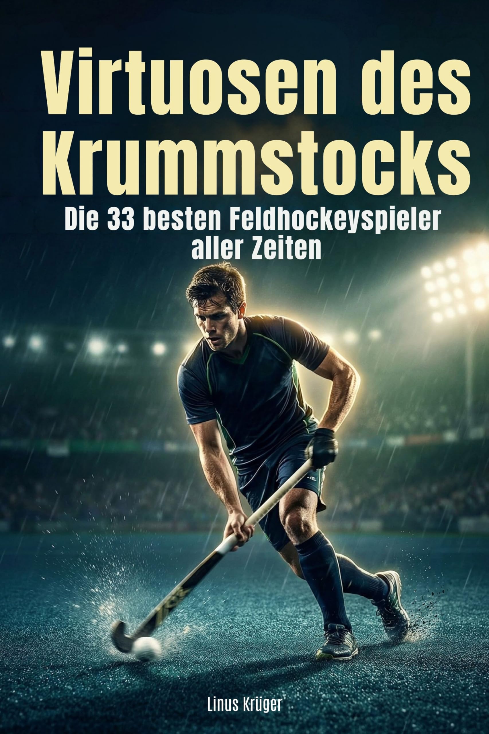 Virtuosen des Krummstocks: Die 33 besten Feldhockeyspieler aller Zeiten