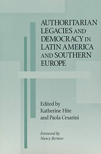 Authoritarian Legacies and Democracy in Latin America and Southern Europe (From the Helen Kellogg Institute for International Studies)