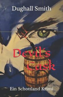 Devils Cask: Ein Schottland Krimi (Single Malt Spirit, Band 2)