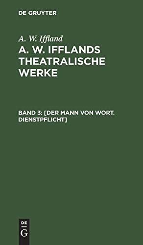 [Der Mann von Wort. Dienstpflicht] (A. W. Iffland: A. W. Ifflands theatralische Werke)