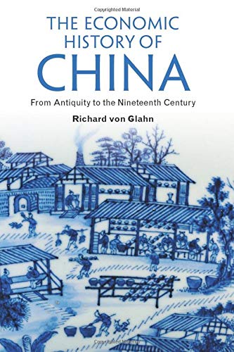 Richard Von Glahn The Economic History Of China, From Antiquity To The Nineteenth Century