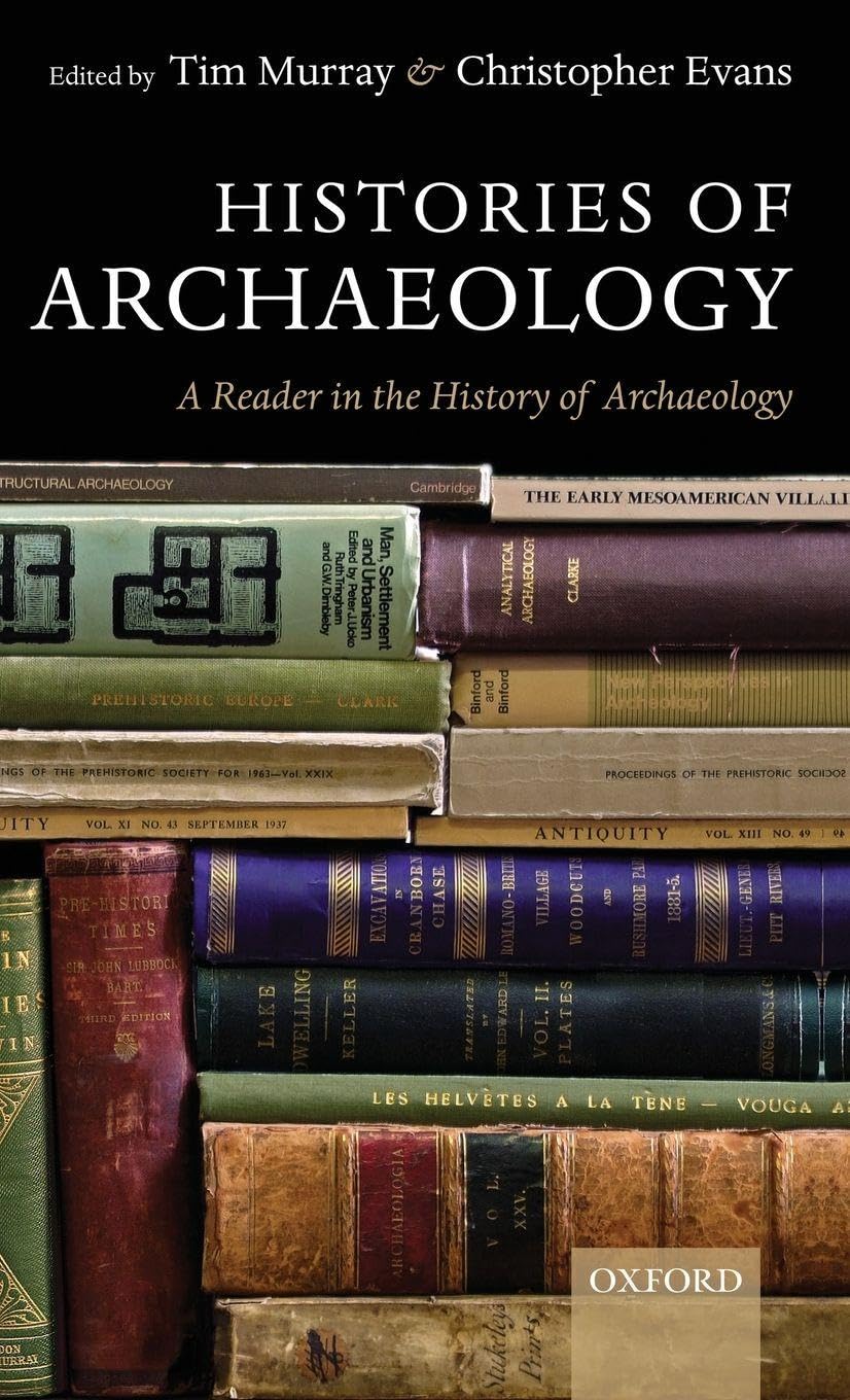 HISTORIES OF ARCHAEOLOGY C: A Reader in the History of Archaeology