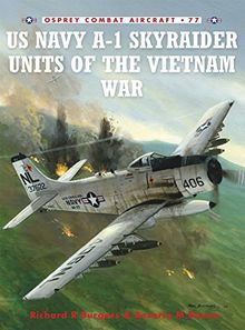 US Navy A-1 Skyraider Units of the Vietnam War (Combat Aircraft, Band 77)
