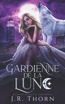 Gardienne de la Lune: Romance et loups-garous (Le Pacte des Cinq, Band 1)