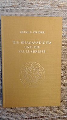 Die Bhagavad Gita und die Paulusbriefe: Fünf Vorträge, Köln 1912/1913 (Rudolf Steiner Gesamtausgabe)