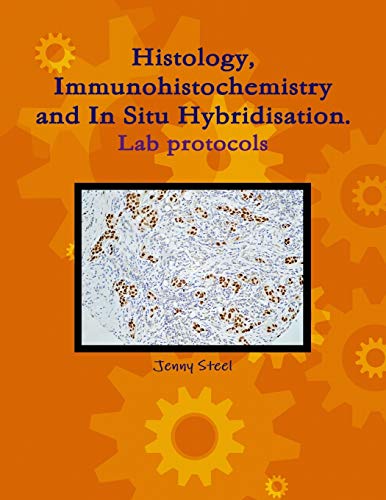 Histology, Immunohistochemistry and In Situ Hybridisation, Lab Protocols.