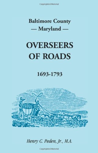 Baltimore County, Maryland, Overseers of Roads 1693-1793