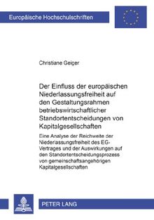 Der Einfluss der europäischen Niederlassungsfreiheit auf den Gestaltungsrahmen betriebswirtschaftlicher Standortentscheidungen von ... / Publications Universitaires Européennes)