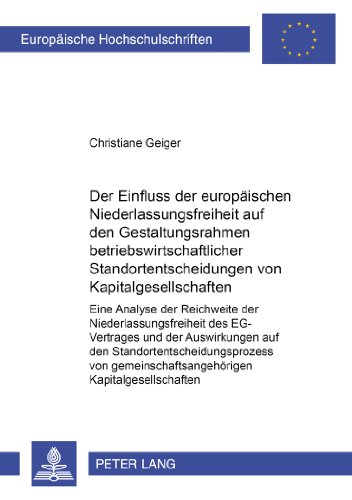 Der Einfluss der europäischen Niederlassungsfreiheit auf den Gestaltungsrahmen betriebswirtschaftlicher Standortentscheidungen von ... / Publications Universitaires Européennes)