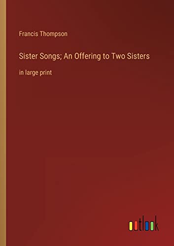 Sister Songs; An Offering to Two Sisters: in large print