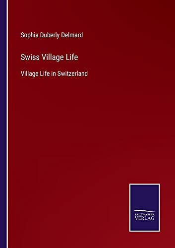 Swiss Village Life: Village Life in Switzerland