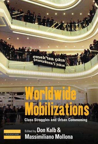 Worldwide Mobilizations: Class Struggles and Urban Commoning (Dislocations, Band 24)