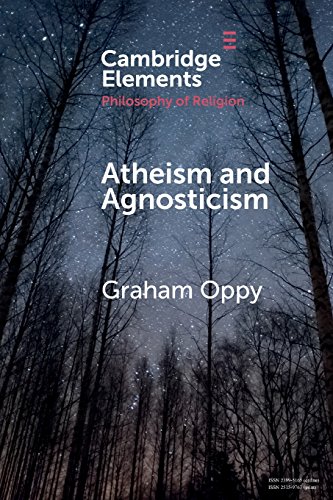 Atheism and Agnosticism (Elements in the Philosophy of Religion)