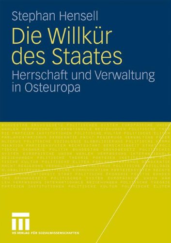 Die Willkür des Staates: Herrschaft und Verwaltung in Osteuropa