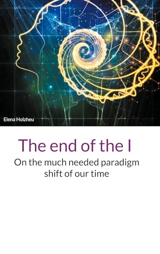 The end of the I: On the much needed paradigm shift of our time