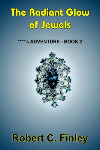 The Radiant Glow of Jewels: ****'s ADVENTURE - BOOK 2