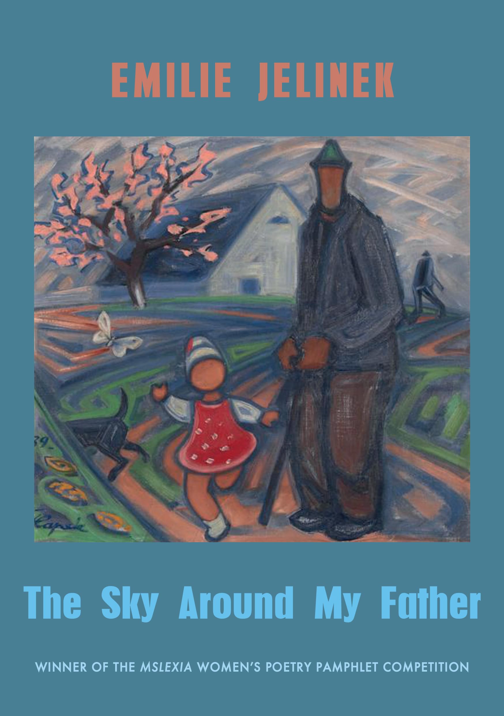 Sky Around My Father: Winner of the Mslexia Women's Poetry Pamphlet Competition (Mslexia Women's Poetry Pamphlet Competition Winners, 3)