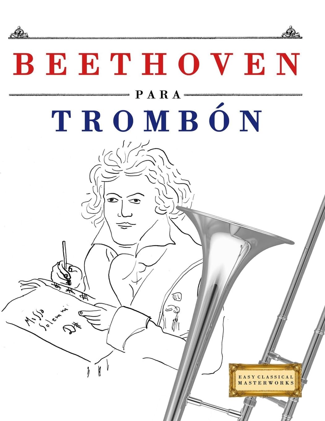 Beethoven para Trombón: 10 Piezas Fáciles para Trombón Libro para Principiantes