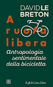 A ruota libera. Antropologia sentimentale della bicicletta von Le Breton, David | Buch | Zustand sehr gut