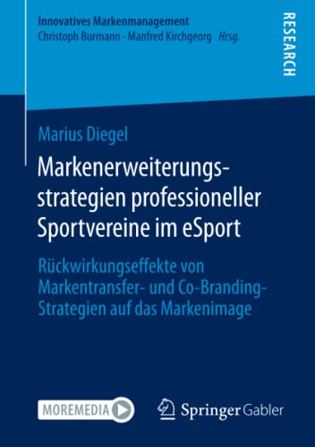 Markenerweiterungsstrategien professioneller Sportvereine im eSport: Rückwirkungseffekte von Markentransfer- und Co-Branding-Strategien auf das Markenimage (Innovatives Markenmanagement)