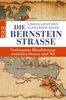 Die Bernsteinstraße: Verborgene Handelswege zwischen Ostsee und Nil