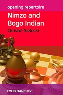 Opening Repertoire: Nimzo and Bogo Indian (Everyman Chess-Opening Repertoire)