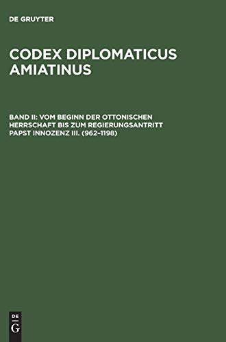 Vom Beginn der ottonischen Herrschaft bis zum Regierungsantritt Papst Innozenz III. (962–1198) (Codex diplomaticus Amiatinus)