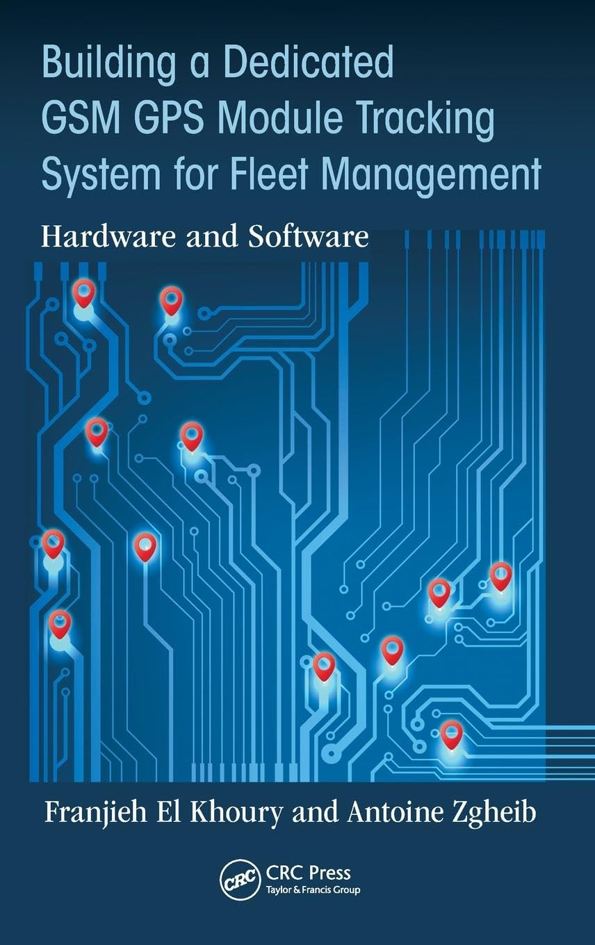 Building a Dedicated GSM GPS Module Tracking System for Fleet Management: Hardware and Software