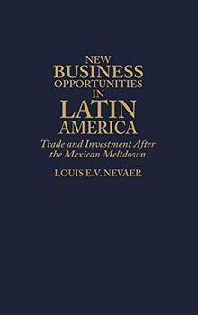 New Business Opportunities in Latin America: Trade and Investment After the Mexican Meltdown